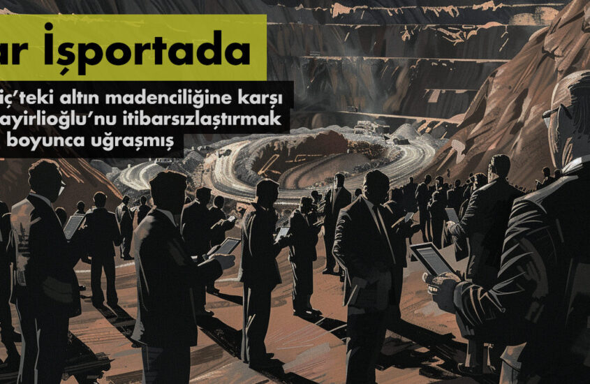 İTİBAR İŞPORTADA: TROLL’LER İLİÇ’TEKİ ALTIN MADENCİLİĞİNE KARŞI ÇIKAN CEZAYİRLİOĞLU’NU İTİBARSIZLAŞTIRMAK İÇİN BİR YIL BOYUNCA UĞRAŞMIŞ